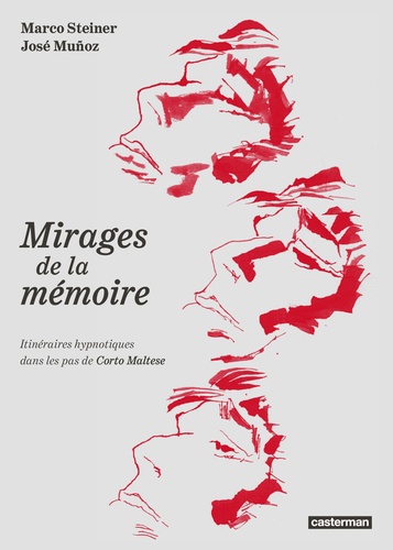 Mirages de la mémoire. Itinéraires hypnotiques dans les pas de Corto Maltese