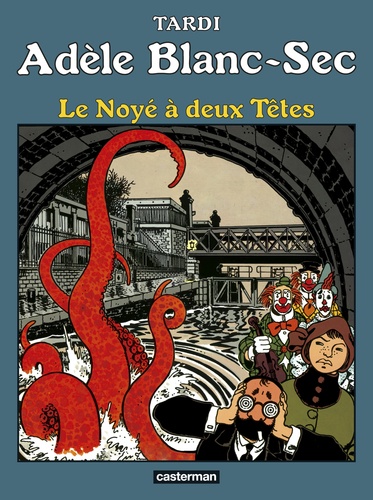 Adèle Blanc-Sec Tome 6 : Le noyé à deux Têtes