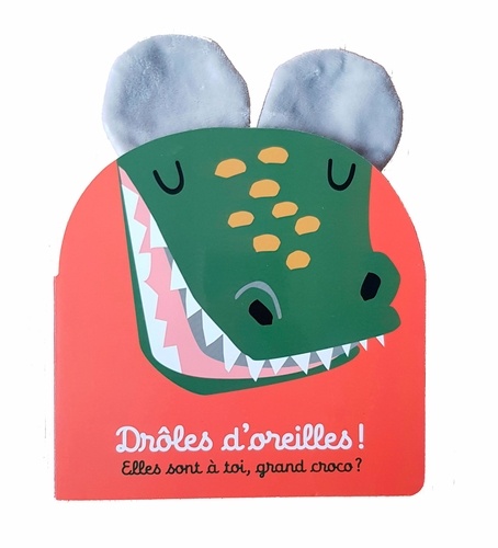 Drôles d'oreilles ! Elles sont à toi, grand croco ?