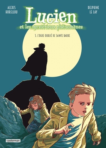 Lucien et les mystérieux phénomènes Tome 5 : L'ogre oublié de Sainte Barbe