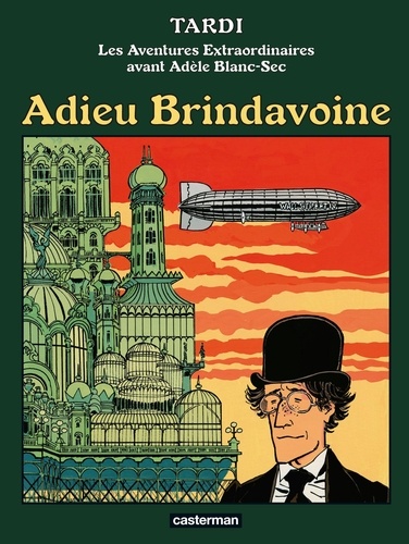 Les Aventures extraordinaires avant Adèle Blanc-Sec : Adieu Brindavoine. Suivi de La fleur au fusil