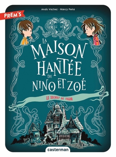 La Maison hantée de Nino et Zoé Tome 2 : Le secret de Tilda