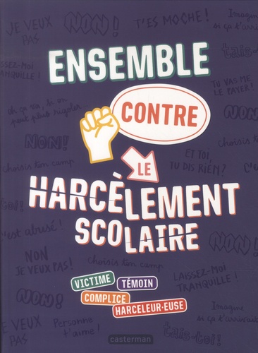 Ensemble contre le harcèlement scolaire. Victime, témoin, complice, harceleur.euse