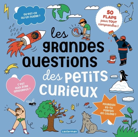 Les grandes questions des petits curieux. 50 flaps pour tout comprendre