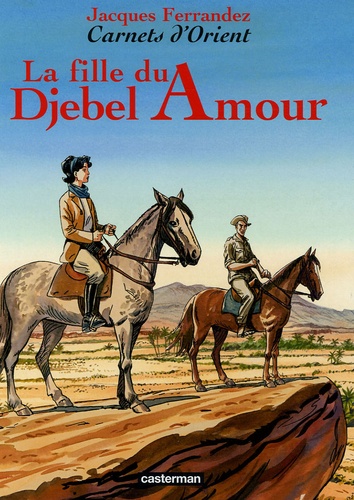 Carnets d'Orient Tome 8 : La fille du Djebel Amour