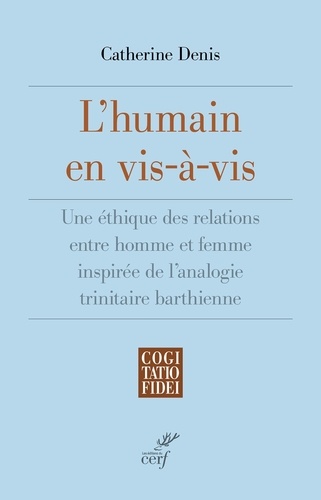 L'humain en vis-à-vis. Une éthique des relations entre homme et femme inspirée de l'analogie trinitaire barthienne