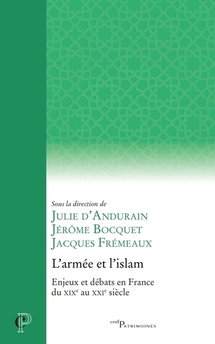 L'armée et l'islam. Enjeux et débats en France du XIXe au XXIe siècle