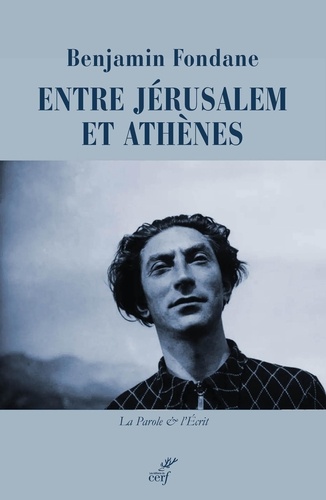 Benjamin Fondane. Entre Athènes et Jérusalem