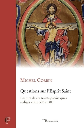 Questions sur l'Esprit Saint. Lecture de six traités patristiques rédigés entre 350 et 380