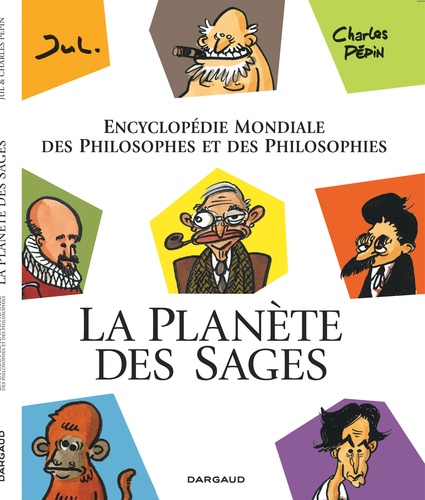 La planète des sages. Encyclopédie mondiale des philosophes et des philosophies