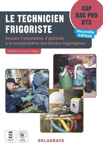 Le technicien frigoriste. Cap, Bac Pro, BTS