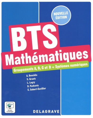 Mathématiques, groupements A, B, C et D + Systèmes numériques BTS. Manuel élève, Edition 2022