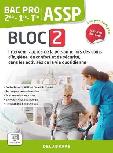 ASSP 2de-1re-Tle Bac Pro. Bloc 2, Intervenir auprès de la personne lors des soins d'hygiène, de confort et de sécurité, dans les activités de la vie quotidienne, Edition 2023