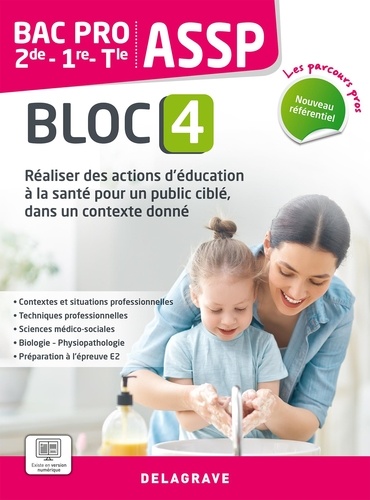 ASSP 2de-1re-Tle Bac Pro. Bloc 4, Réaliser des actions d'éducation à la santé pour un public ciblé, dans un contexte donné, Edition 2023