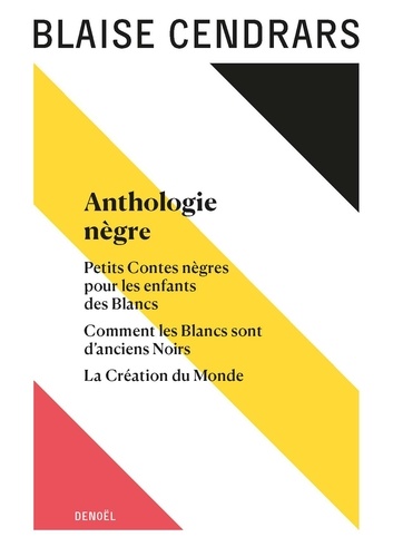 Anthologie nègre. Suivi de Petits contes nègres pour les enfants des blancs ; Comment les blancs sont d'anciens noirs ; La création du monde