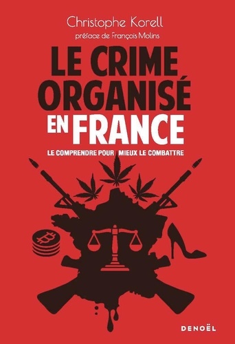 Le Crime organisé en France. Le comprendre pour mieux le combattre