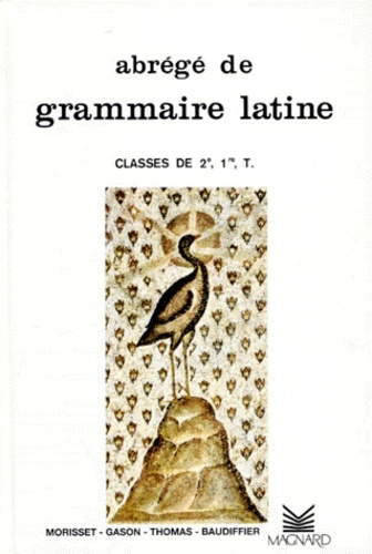 Abrégé de grammaire latine 2e, 1e, Tle