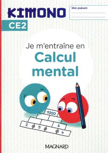 Je m'entraîne au Calcul mental CE2 Kimono. Edition 2024