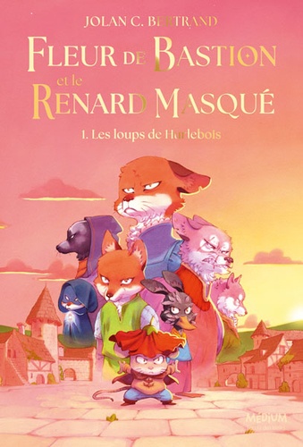 Fleur de Bastion et le Renard masqué Tome 1 : Les loups de Hurlebois