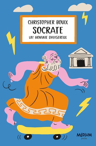 Socrate. Un homme dangereux