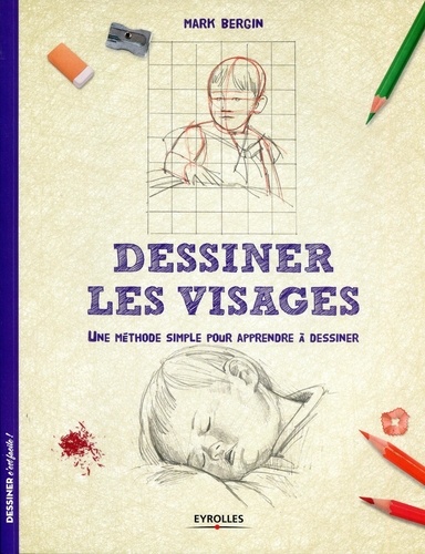 Dessiner les visages. Une méthode simple pour apprendre à dessiner