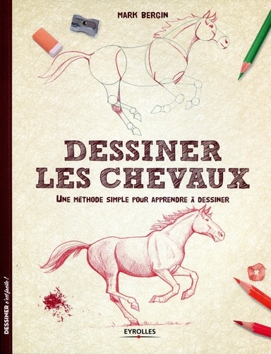 Dessiner les chevaux. Une méthode simple pour apprendre à dessiner