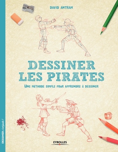 Dessiner les pirates. Une méthode simple pour apprendre à dessiner