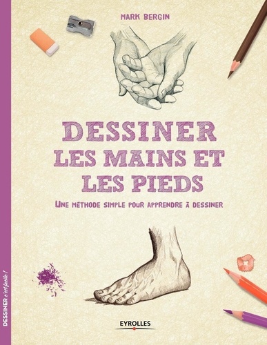 Dessiner les mains et les pieds. Une méthode simple pour apprendre à dessiner