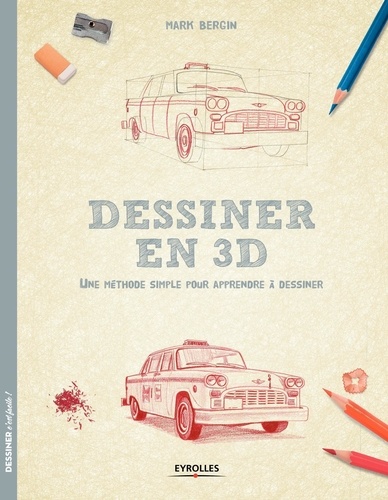 Dessiner en 3D. Une méthode simple pour apprendre à dessiner