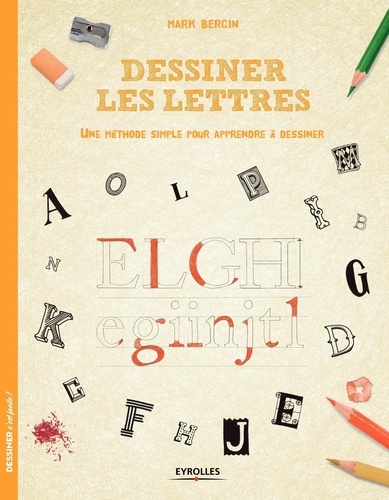 Dessiner les lettres. Une méthode simple pour apprendre à dessiner