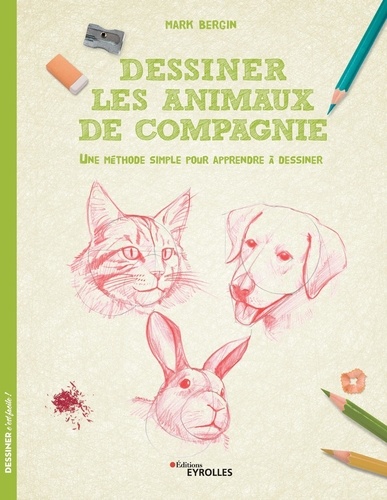 Dessiner les animaux de compagnie. Une méthode simple pour apprendre à dessiner