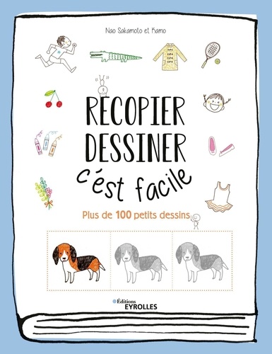 Recopier, dessiner : c'est facile. Plus de 100 petits dessins