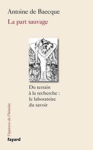 La part sauvage. Du terrain à la recherche : le laboratoire du savoir