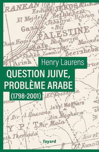 Question juive, problème arabe. (1798-2001)