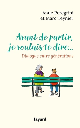 Avant de partir, je voulais te dire. Dialogue entre générations