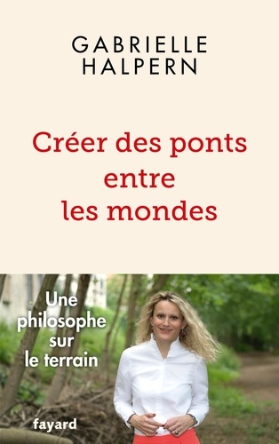 Créer des ponts entre les mondes. Une philosophe sur le terrain