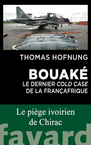 Bouaké : le dernier cold case de la Françafrique. Bavure, trahison ou scandale d'Etat ?