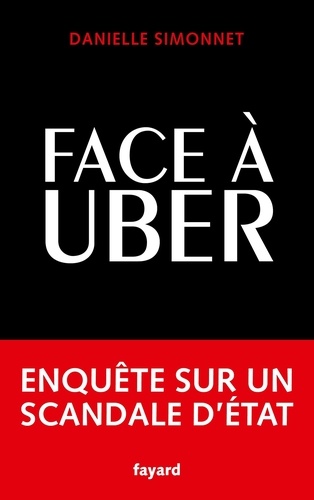 Face à Uber. Enquête sur un scandale d'Etat