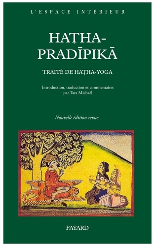 Hatha-Pradîpikã. Traité de Hatha-Yoga