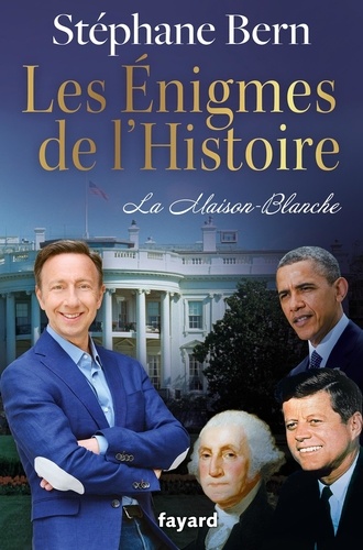 Les énigmes de l'Histoire. La Maison Blanche