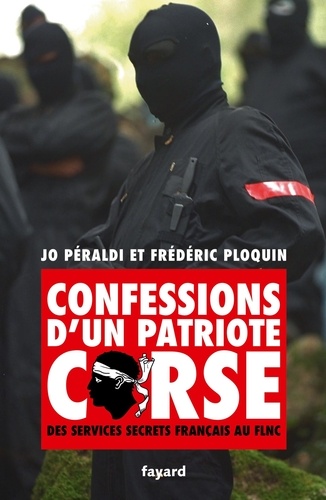 Confessions d'un patriote corse. Des services secrets français au FLNC