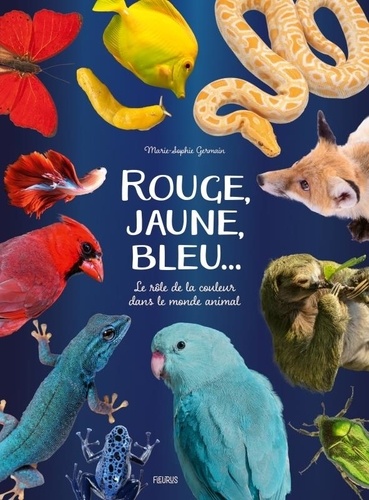 Rouge, jaune, bleu.... Le rôle de la couleur dans le monde animal