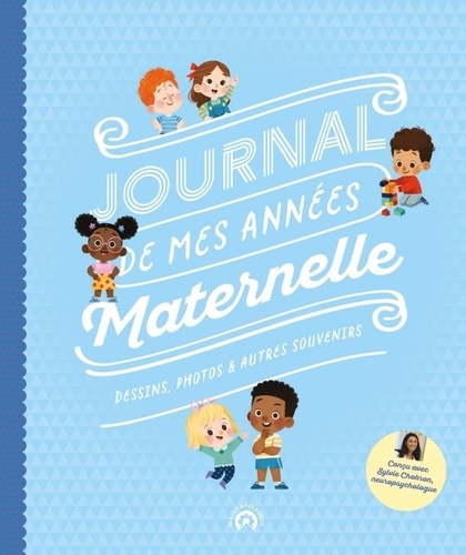 Journal de mes années Maternelle. Dessins, photos et autres souvenirs