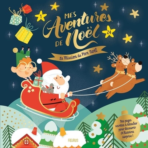 Mes aventures de Noël : La mission du Père Noël. Des pages secrètes à détacher pour découvrir 24 histoires surprises !