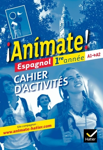 Espagnol 1re année Animate ! Cahier d'activités, Edition 2011