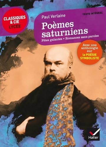 Poèmes saturniens, fêtes galantes, romances sans paroles. Suivi d'une anthologie sur la poésie symboliste