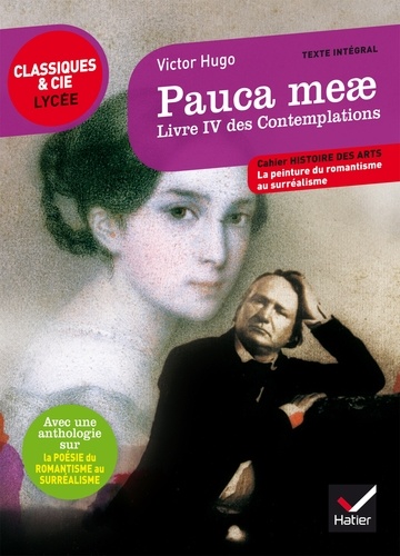 Pauca meae, Livre IV des Contemplations (1856). Suivi d'une anthologie sur la poésie du romantisme au surréalisme