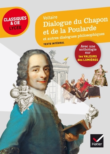 Dialogue du chapon et de la poularde et autres dialogues philosophiques (1751-1770). Suivi d'une anthologie sur les valeurs des Lumières