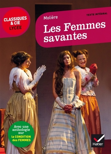 Les femmes savantes. Suivi d'une anthologie sur la condition des femmes