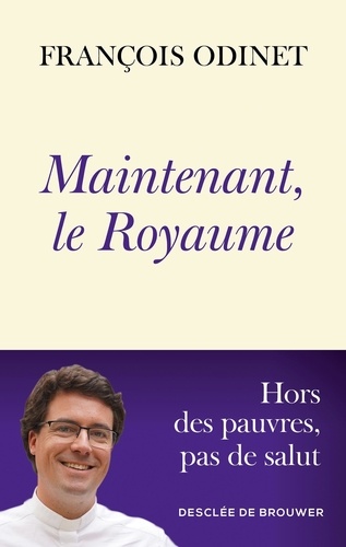 Maintenant, le Royaume. Hors des pauvres, pas de salut